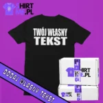 DODAJ WŁASNY TEKST SHIRTME