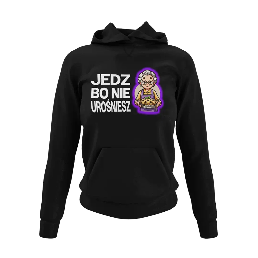 Bluza dla babci jedz bo nie urośniesz