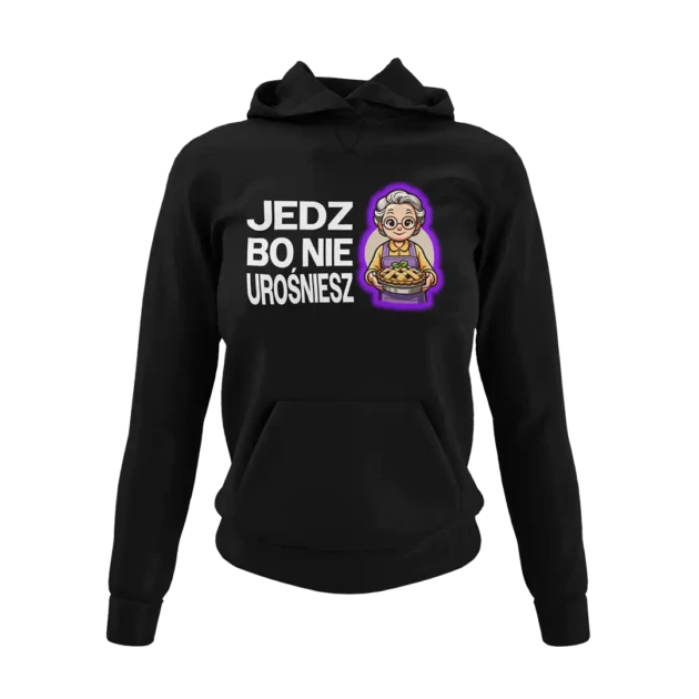 Bluza dla babci jedz bo nie urośniesz