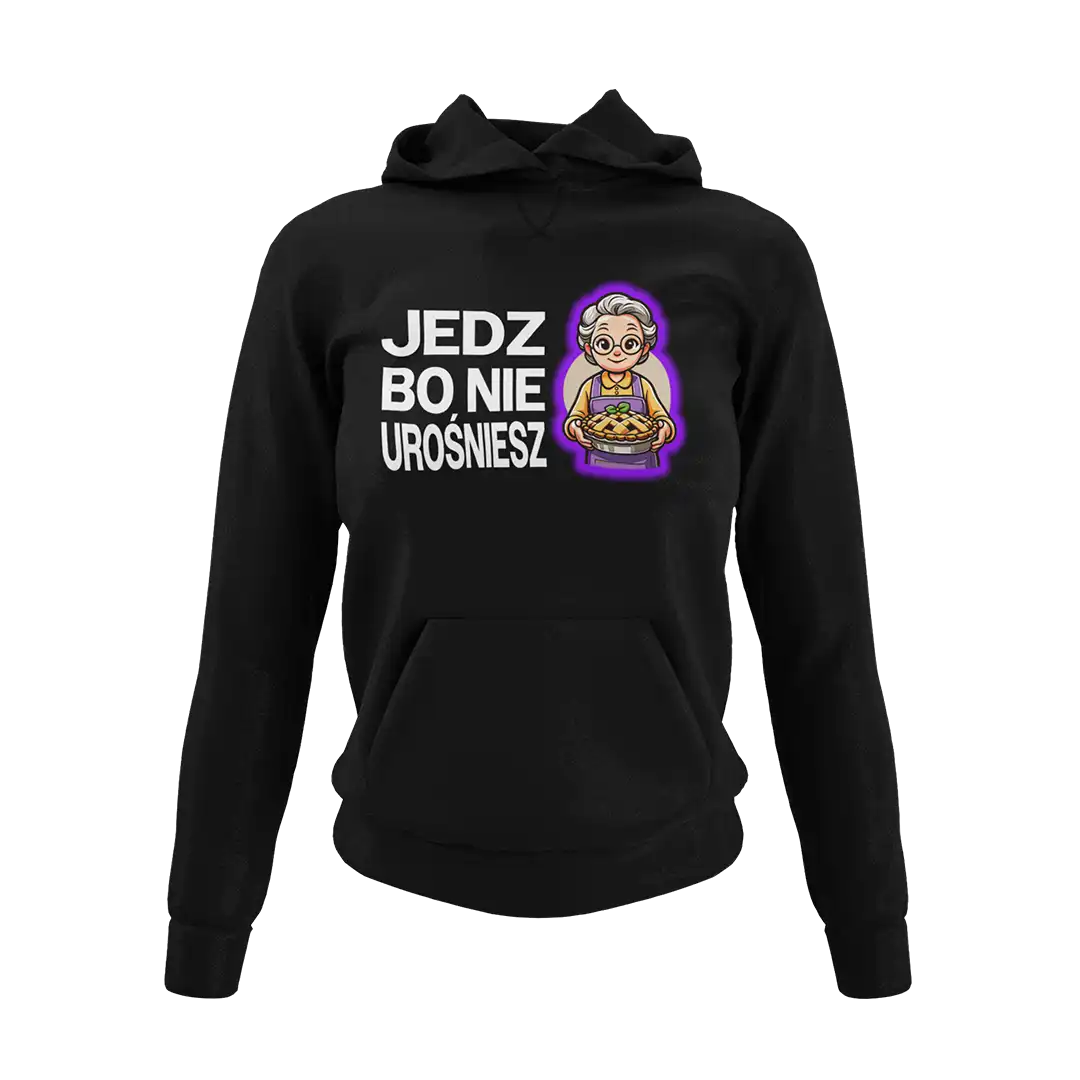 Bluza dla babci jedz bo nie urośniesz