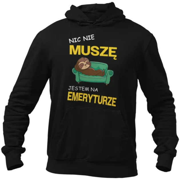 bluza dla emeryta- nic nie muszę jestem na emeryturze