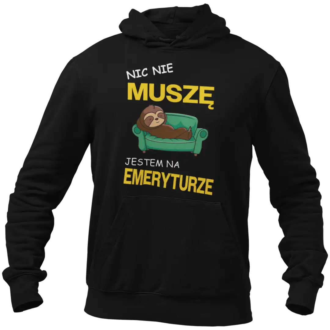 bluza dla emeryta- nic nie muszę jestem na emeryturze