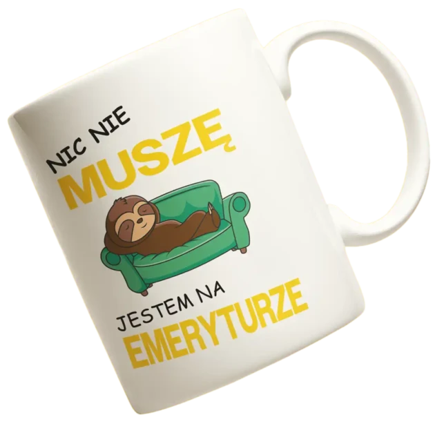 kubek dla emeryta- nic nie muszę jestem na emeryturze