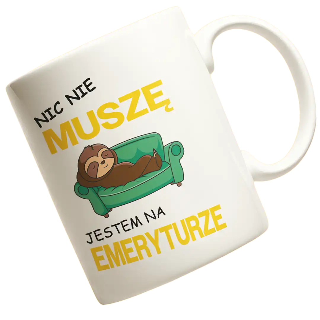 kubek dla emeryta- nic nie muszę jestem na emeryturze