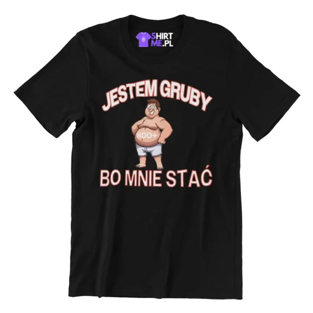KOSZULKA jestem gruby bo mnie stać