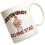 kubek jestem gruby bo mnie stać