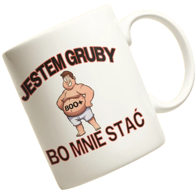 kubek jestem gruby bo mnie stać
