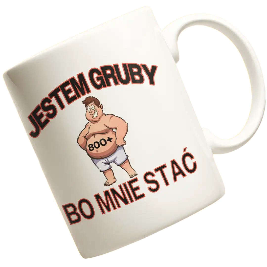 kubek jestem gruby bo mnie stać