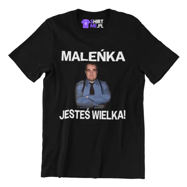 KOSZULKA DLA FANA SERIALU MIODOWE LATA I NIE TYLKO! MALEŃKA JESTEŚ WIELKA!