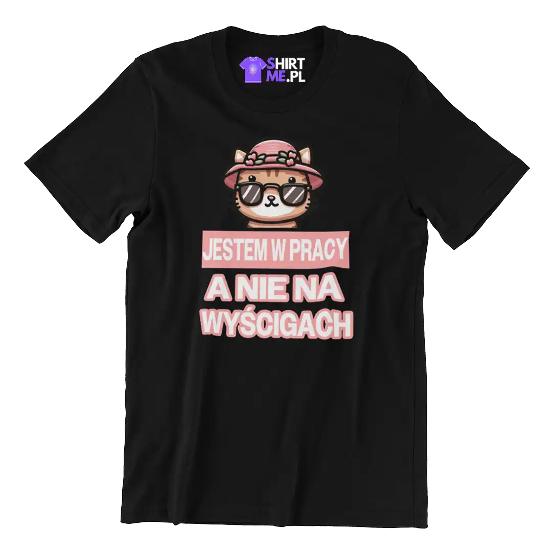 KOSZULKA jestem w pracy a nie na wyścigach