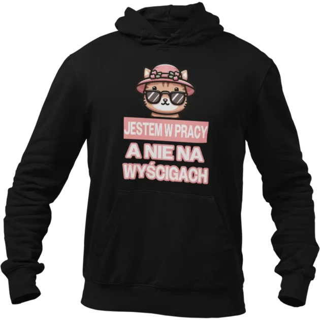 BLUZA JESTEM W PRACY A NIE NA WYŚCIGACH