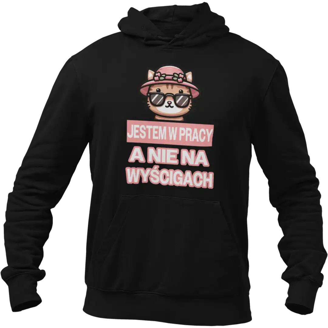 BLUZA JESTEM W PRACY A NIE NA WYŚCIGACH