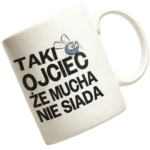 kubek taki ojciec że mucha nie siada