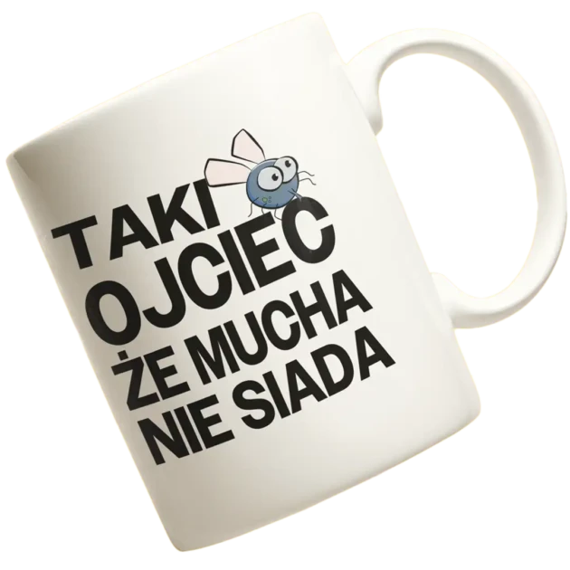 kubek taki ojciec że mucha nie siada