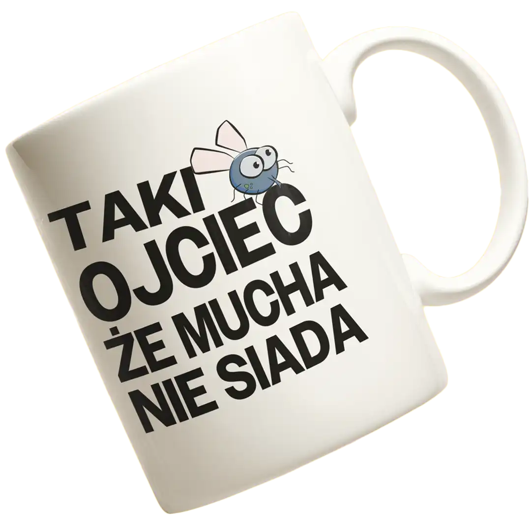 kubek taki ojciec że mucha nie siada
