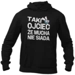 BLUZA taki ojciec że mucha nie siada