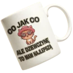 KUBEK co jak co ale dziewczynę to mam najlepszą