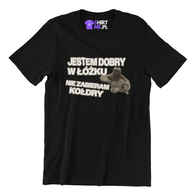 KOSZULKA jestem dobry w łóżku nie zabieram kołdry
