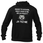 bluza znasz to uczucie, kiedy chce ci się iść do pracy?
