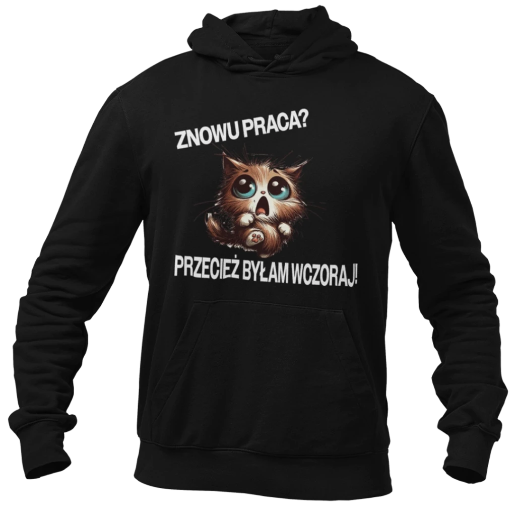 BLUZA znowu praca? Przecież byłam wczoraj!