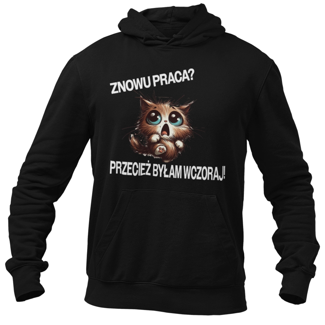 BLUZA znowu praca? Przecież byłam wczoraj!