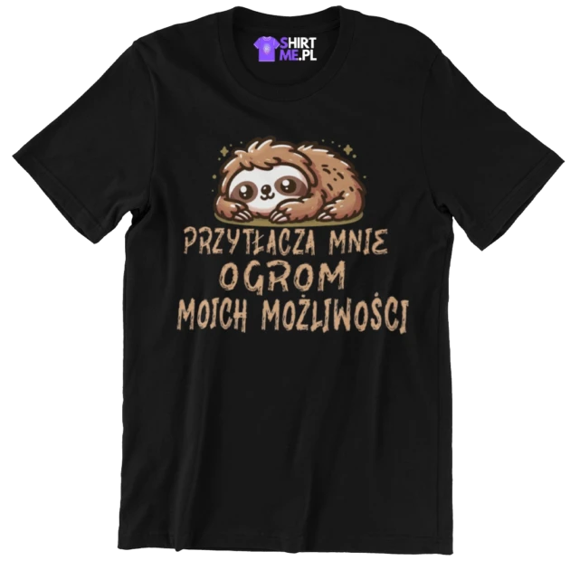 koszulka przytłacza mnie ogrom moich możliwości