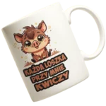 KUBEK KAŻDA LOSZKA PRZY MNIE KWICZY