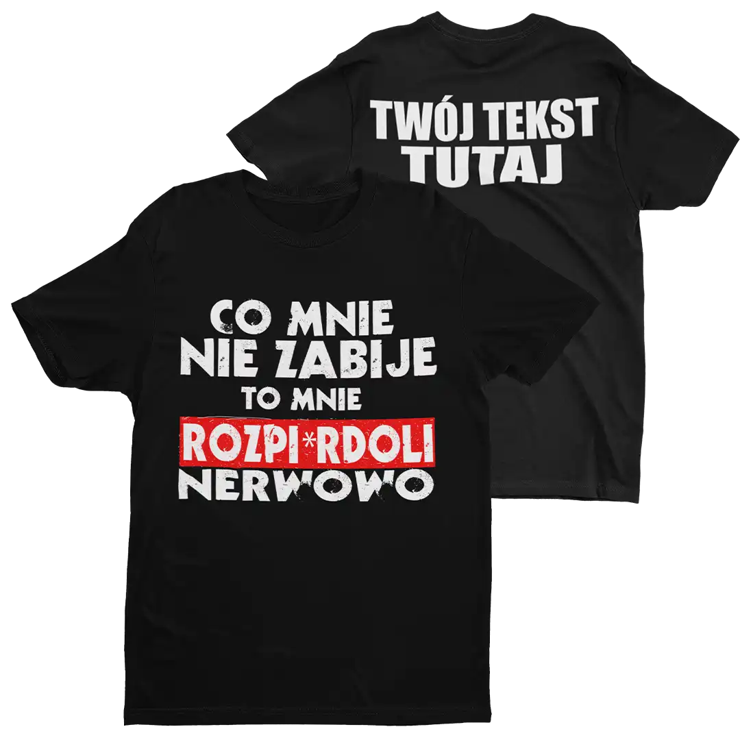 KOSZULKA CO MNIE NIE ZABIJE