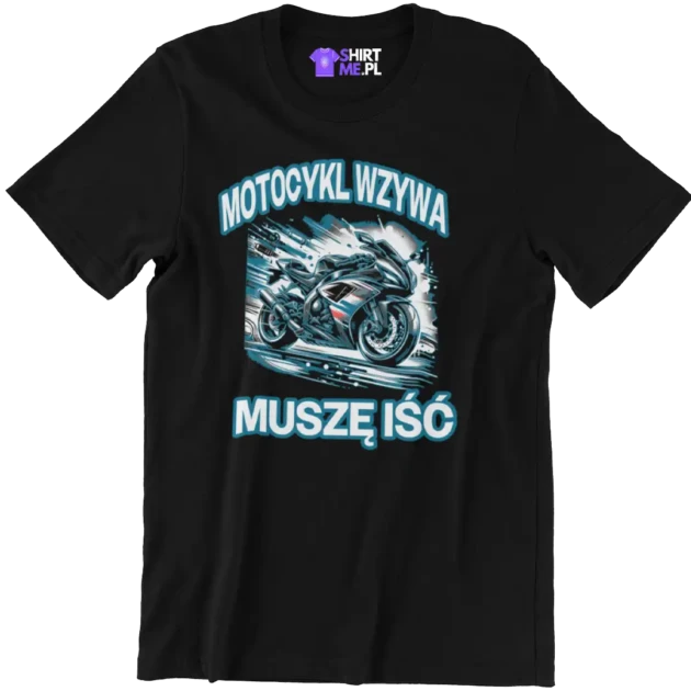 Koszulka dla motocyklisty motocykl wzywa muszę iść