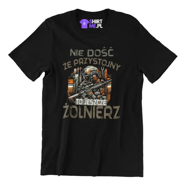 Koszulka nie dość że przystojny to jeszcze żołnierz