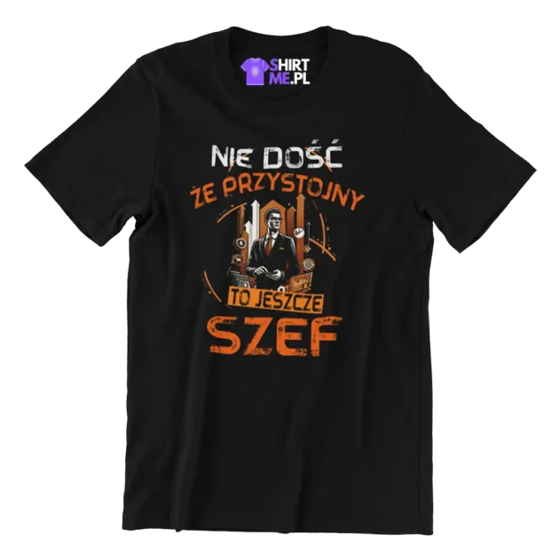 KOSZULKA nie dość że przystojny to jeszcze szef