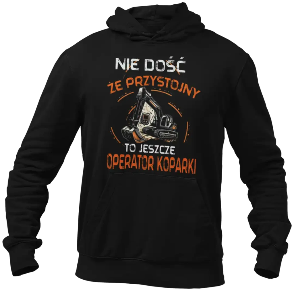 BLUZA nie dość że przystojny to jeszcze operator koparki