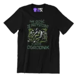 KOSZULKA nie dość że przystojny to jeszcze ogrodnik