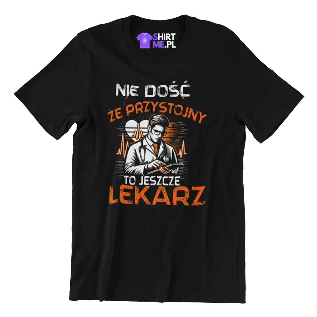 KOSZULKA NIE DOŚĆ ŻE PRZYSTOJNY TO JESZCZE LEKARZ