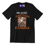 koszulka nie dość że przystojny to jeszcze kuchaRKA