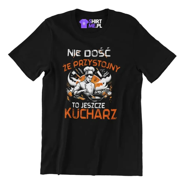 KOSZULKA NIE DOSC ZE nie dość że przystojny to jeszcze kUCHARZ