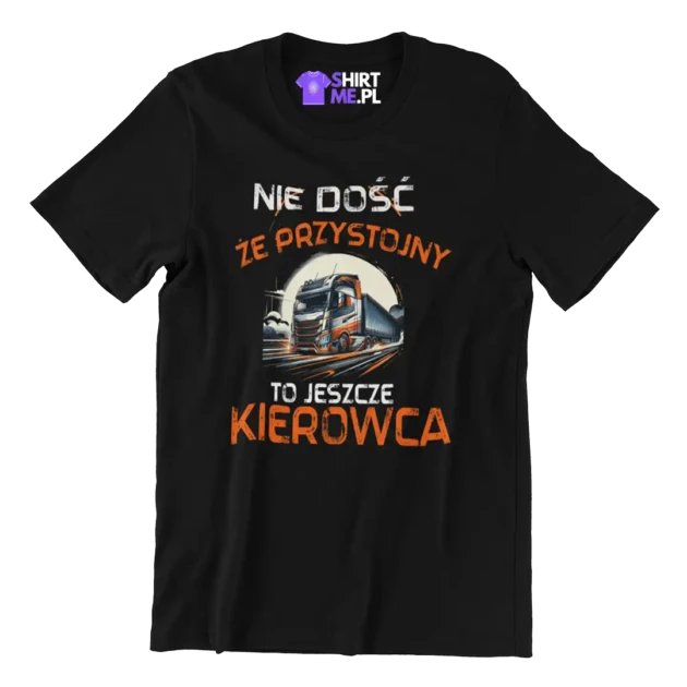 KOSZULKA nie dość że przystojny to jeszcze kierowca