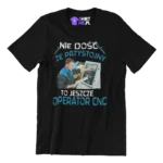 KOSZULAK NIE DOSĆ ŻE PRZYSTOOJNY TO JESZCZE OPERATOR CNC