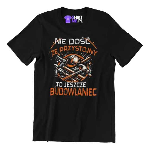 Koszulka nie dość że przystojny to jeszcze budowlaniec