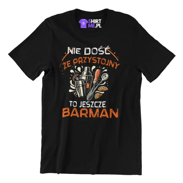 Koszulka nie dość że przystojny to jeszcze barman