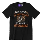 KOSZULKA NIE DOŚĆ ŻE PRZYSTOJNY TO JESZCZE STOLARZ
