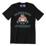 Koszulka najpierw masa a potem się zobaczy