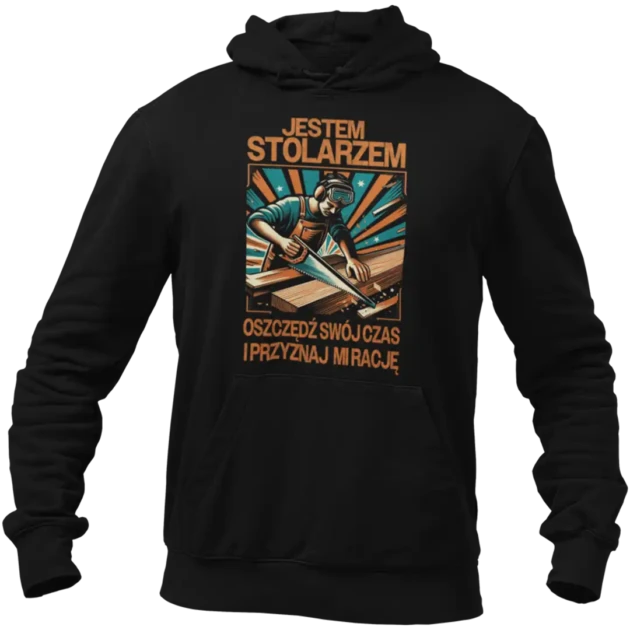 Bluza jestem stolarzem oszczędź swój czas i przyznaj mi rację