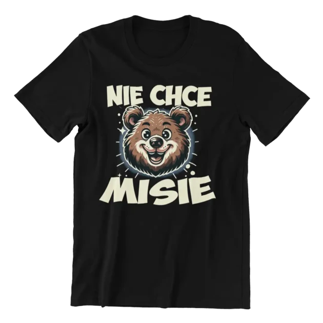 KOSZULKA NIE CHCE MISIE