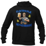 BLUZA Elektryk Pije Bo Faza Musi Być