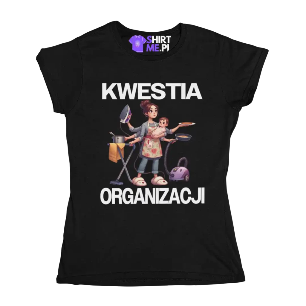 Koszulka kwestia organizacji dla mamy