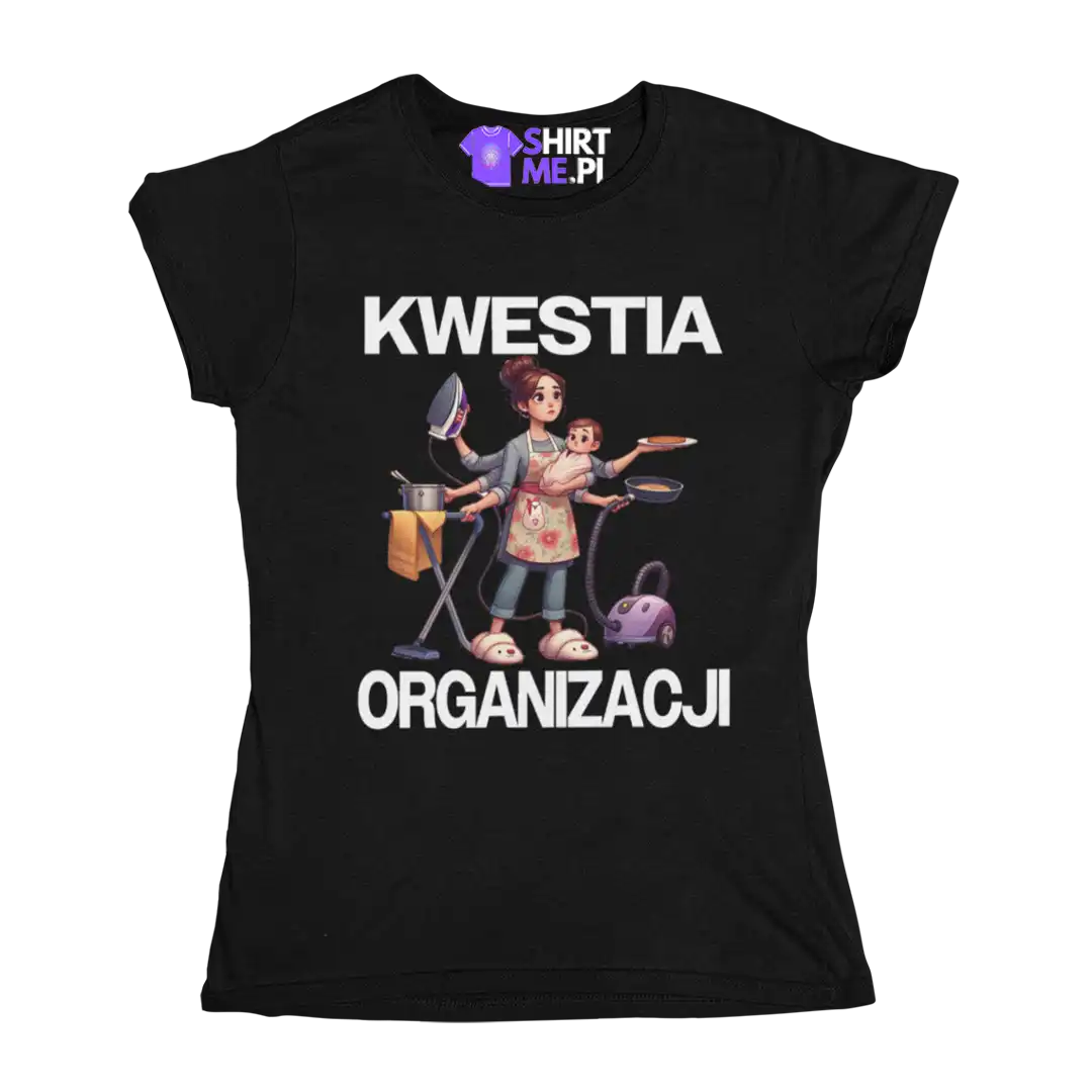 Koszulka kwestia organizacji dla mamy