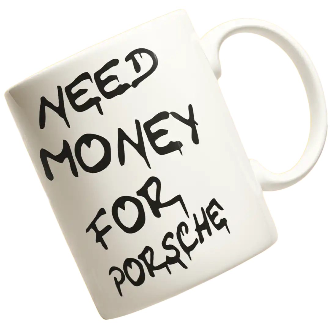 Need Money For Porsche