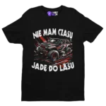 KOSZULKA Koszulka Nie Mam Czasu Jadę Do Lasu