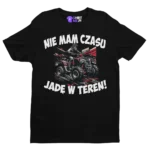 KOSZULKA NIE MAM CZASU JADĘ W TEREN QUAD/ATV